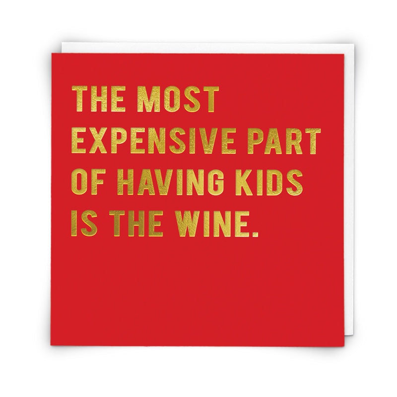The most expensive part of having kids is the wine... Card | Redback | Cloud Nine at Sarah Thomson