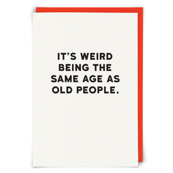 It's weird being the same age as old people... Card | Redback | Holy Flaps at Sarah Thomson