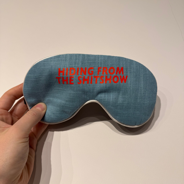 'Hiding from the shitshow' Eye Mask | Catherine Colebrook