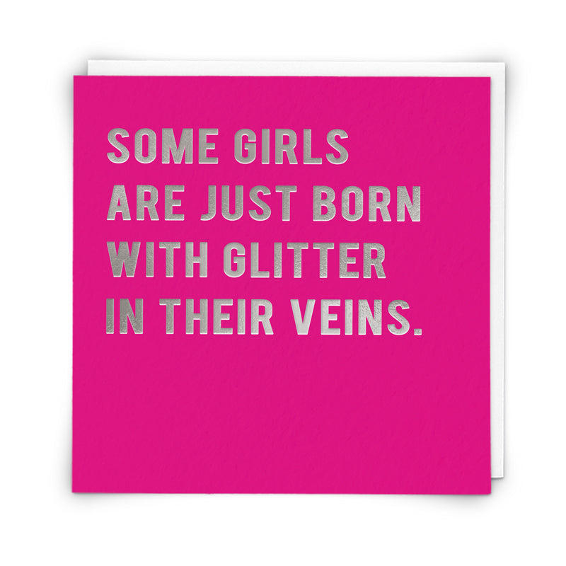 Some girls are just born with glitter in their veins. Card | Cloud NineSome girls are just born with glitter in their veins. Card | Redback