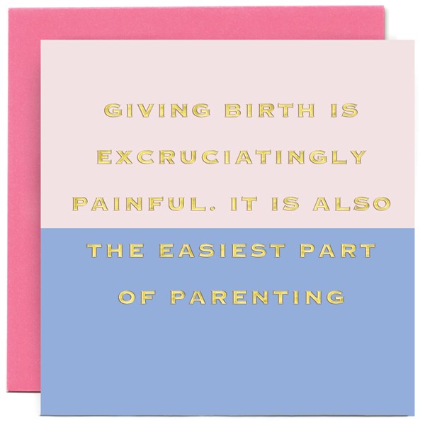 "Giving birth is excruciatingly painful..." Card | Susan O'Hanlon