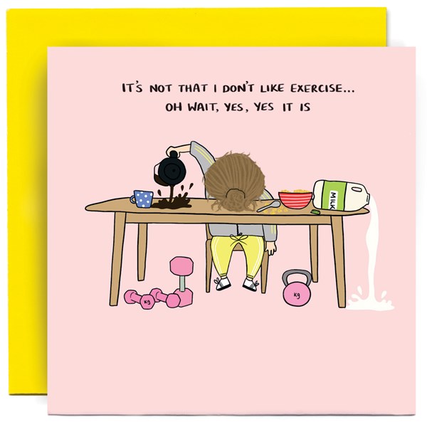 'It's not that I don't like exercise..." Card | Susan O'Hanlon