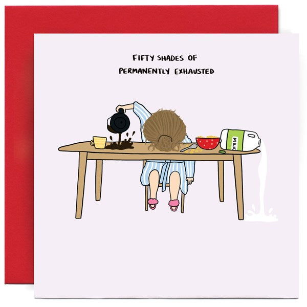 Sarah Thomson x Susan O'Hanlon - "Fifty shades of permanently exhausted" Card