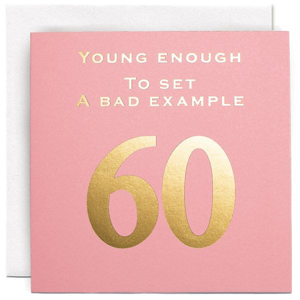 "Young enough to set a bad example" 60th Card | Susan O'Hanlon