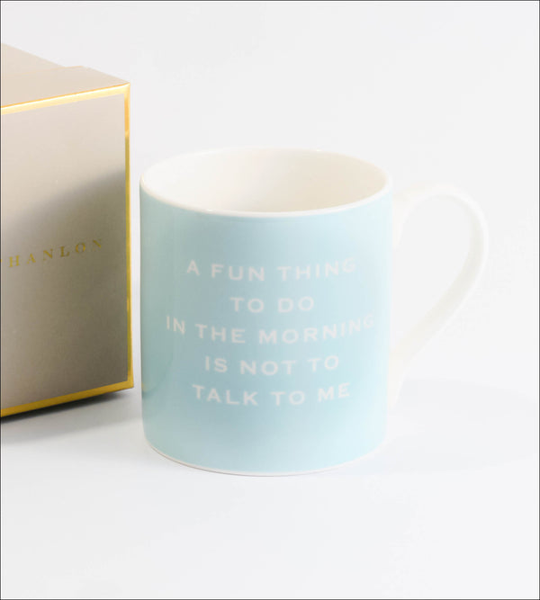 'A fun thing to do in the morning is not to talk to me.' Mug in Light Blue | Susan O'Hanlon