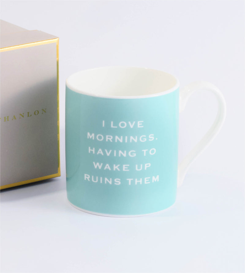 'I love mornings, having to wake up ruins them' Mug | Susan O'Hanlon